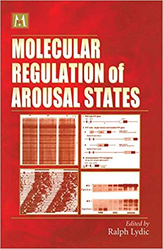 Molecular Regulation of Arousal States (Cellular and Molecular Neuropharmacology Series)-Original PDF