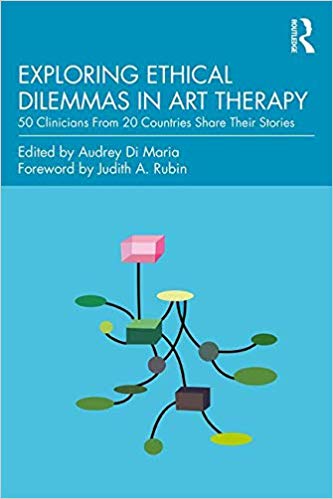 Exploring Ethical Dilemmas in Art Therapy: 50 Clinicians From 20 Countries Share Their Stories-Original PDF