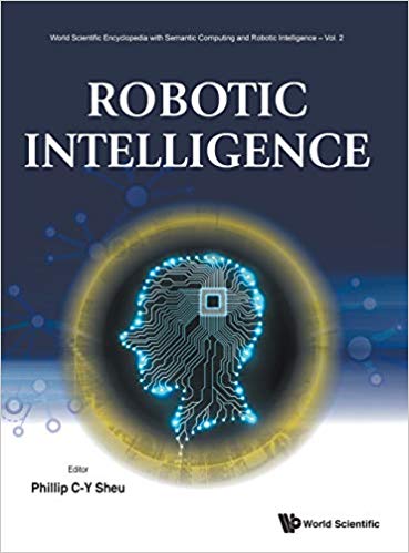 Robotic Intelligence (World Scientific Encyclopedia with Semantic Computing and Ro)-Original PDF