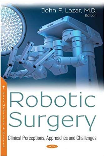 Robotic Surgery: Clinical Perceptions, Approaches and Challenges (Surgery – Procedures, Complications, and Results: Robotics Research and Technology)-Original PDF