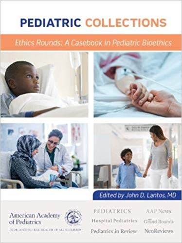 Pediatric Collections Ethics Rounds: A Casebook in Pediatric Bioethics-Original PDF