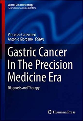 Gastric Cancer In The Precision Medicine Era: Diagnosis and Therapy (Current Clinical Pathology) 1st ed. 2019 Edition-Original PDF