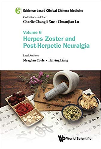 Evidence-Based Clinical Chinese Medicine – Volume 6: Herpes Zoster and Post-Herpetic Neuralgia-Original PDF
