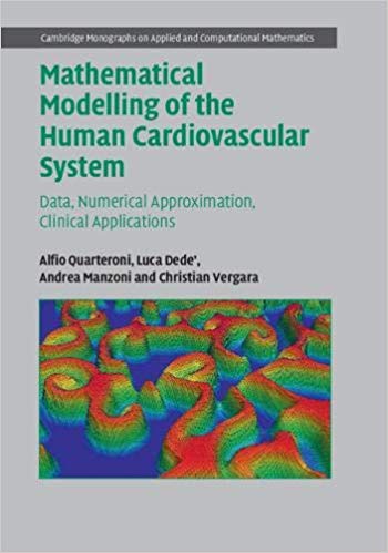 Mathematical Modelling of the Human Cardiovascular System: Data, Numerical Approximation, Clinical Applications (Cambridge Monographs on Applied and Computational Mathematics)-Original PDF
