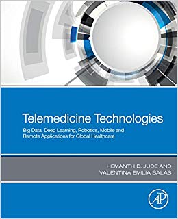 Telemedicine Technologies: Big Data, Deep Learning, Robotics, Mobile and Remote Applications for Global Healthcare-Original PDF