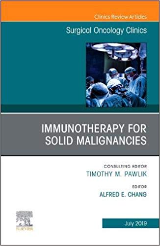 Immunotherapy for Solid Malignancies, An Issue of Surgical Oncology Clinics of North America (The Clinics: Surgery)-PDF
