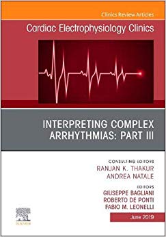 Interpreting Complex Arrhythmias: Part III, An Issue of Cardiac Electrophysiology Clinics (The Clinics: Internal Medicine)-PDF