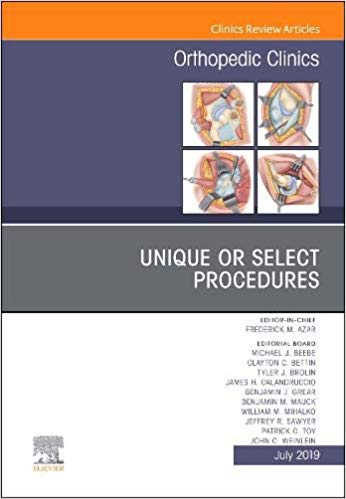 Unique or Select Procedures, An Issue of Orthopedic Clinics (The Clinics: Orthopedics)-PDF
