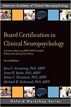 Board Certification in Clinical Neuropsychology: A Guide to Becoming ABPP/ABCN Certified Without Sacrificing Your Sanity (AACN Workshop Series)-Original PDF