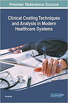 Clinical Costing Techniques and Analysis in Modern Healthcare Systems (Advances in Medical Technologies and Clinical Practice)-Original PDF
