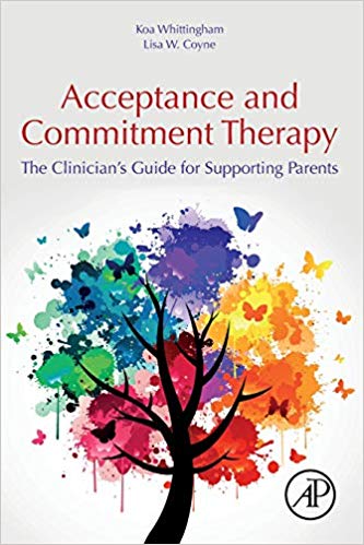 Acceptance and Commitment Therapy: The Clinician’s Guide for Supporting Parents-Original PDF
