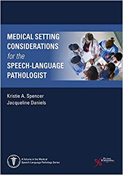 Medical Setting Considerations for the Speech-Language Pathologist (Medical Speech-langauge Pathology)-Original PDF
