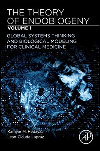 The Theory of Endobiogeny: Volume 1: Global Systems Thinking and Biological Modeling for Clinical Medicine-Original PDF