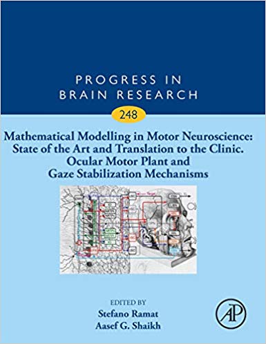 Mathematical Modelling in Motor Neuroscience: State of the Art and Translation to the Clinic. Ocular Motor Plant and Gaze Stabilization Mechanisms, Volume 248 (Progress in Brain Research)-Original PDF