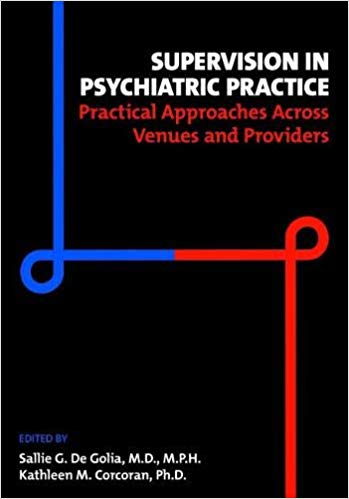 Supervision in Psychiatric Practice: Practical Approaches Across Venues and Providers-Original PDF