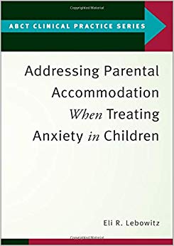 Addressing Parental Accommodation When Treating Anxiety In Children (ABCT Clinical Practice Series)-Original PDF