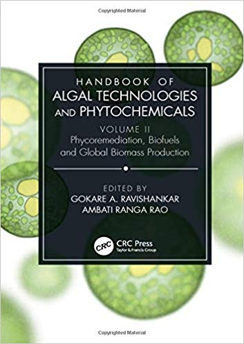 Handbook of Algal Technologies and Phytochemicals: Volume II Phycoremediation, Biofuels and Global Biomass Production (Volume 2)-Original PDF