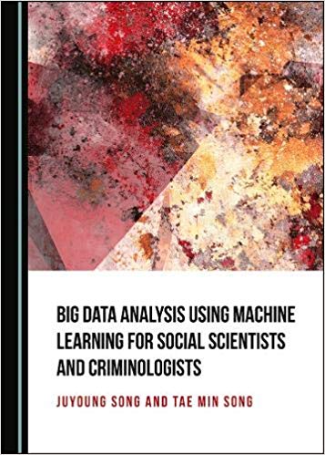 Big Data Analysis Using Machine Learning for Social Scientists and Criminologists-Original PDF