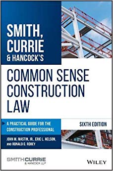 Smith, Currie & Hancock’s Common Sense Construction Law: A Practical Guide for the Construction Professional 6th Edition-Original PDF