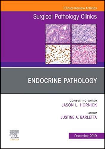 Endocrine Pathology, An Issue of Surgical Pathology Clinics (The Clinics: Surgery)-Original PDF