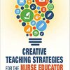 Creative Teaching Strategies for the Nurse Educator 3rd Edition-Original PDF