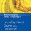 Demonstrating Your Clinical Competence in Respiratory Disease, Diabetes and Dermatology (Primary Care Nursing)-Original PDF