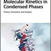 Molecular Kinetics in Condensed Phases: Theory, Simulation, and Analysis-Original PDF