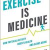 Exercise is Medicine: How Physical Activity Boosts Health and Slows Aging-Original PDF