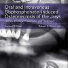 Oral and Intravenous Bisphosphonate Induced Osteonecrosis of the Jaws: History, Etiology, Prevention, and Treatment, Second Edition-Original PDF