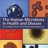 The Human Microbiota in Health and Disease: An Ecological and Community-based Approach-Original PDF