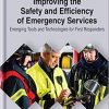 Improving the Safety and Efficiency of Emergency Services: Emerging Tools and Technologies for First Responders (Trending Topics Book)-Original PDF