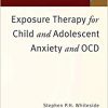 Exposure Therapy for Child and Adolescent Anxiety and OCD (ABCT Clinical Practice Series) 2nd edition-Original PDF