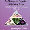 The Therapeutic Properties of Medicinal Plants: Health-Rejuvenating Bioactive Compounds of Native Flora (Innovations in Plant Science for Better Health)-Original PDF