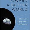 Toward a Better World: The Social Significance of Nursing-Original PDF