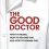 The Good Doctor: What It Means, How to Become One, and How to Remain One-Original PDF