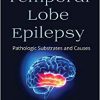 Temporal Lobe Epilepsy: Pathologic Substrates and Causes (Neuroscience Research Progress)-Original PDF