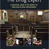 The Drug Expert: A Practical Guide to the Impact of Drug Use in Legal Proceedings-Original PDF
