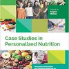 Case Studies in Personalized Nutrition (Personalized Nutrition and Lifestyle Medicine for Healthcare Practitioners)-Original PDF