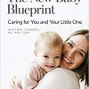 The New Baby Blueprint: Caring for You and Your Little One-Original PDF