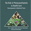 The Role of Phytoconstitutents in Health Care: Biocompounds in Medicinal Plants (Innovations in Plant Science for Better Health)-Original PDF