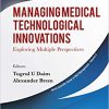 Managing Medical Technological Innovations: Exploring Multiple Perspectives (World Scientific in R&d Management)-Original PDF