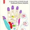 Hand Reflexology & Acupressure: A Natural Way to Health through Traditional Chinese Medicine-EPUB