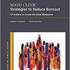 Mayo Clinic Strategies To Reduce Burnout: 12 Actions to Create the Ideal Workplace (Mayo Clinic Scientific Press)-Original PDF