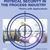 Physical Security in the Process Industry: Theory with Applications-Original PDF