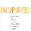 Inspired: How to Create Tech Products Customers Love, Second Edition-EPUB