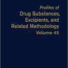 Profiles of Drug Substances, Excipients, and Related Methodology (Volume 45)-Original PDF