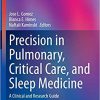 Precision in Pulmonary, Critical Care, and Sleep Medicine: A Clinical and Research Guide (Respiratory Medicine) 1st ed. 2020 edition-Original PDF