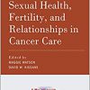 Sexual Health, Fertility, and Relationships in Cancer Care (PSYCHO ONCOLOGY CARE)-Original PDF