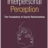 Interpersonal Perception, Second Edition: The Foundation of Social Relationships Second Edition-Original PDF