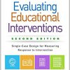 Evaluating Educational Interventions, Second Edition: Single-Case Design for Measuring Response to Intervention (The Guilford Practical Intervention in the Schools Series)-Original PDF